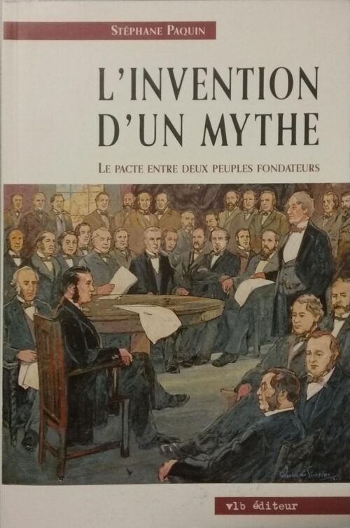 L'invention d'un mythe : Le pacte entre deux peuples fondateurs Stéphane Paquin