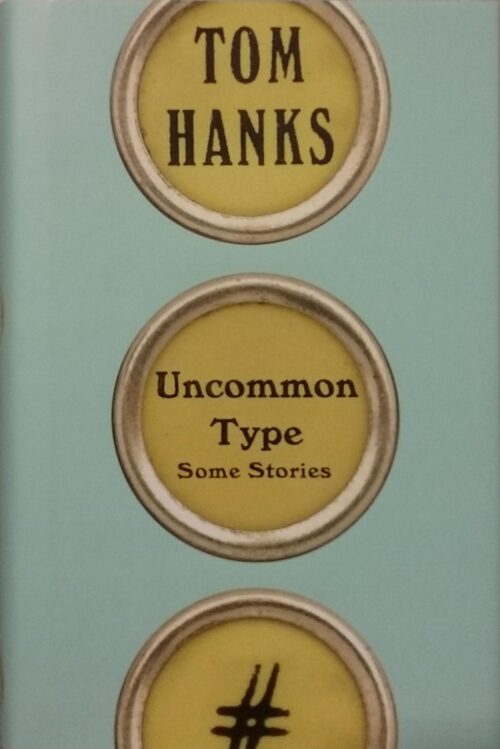 Uncommon Type : Some Stories Tom Hanks