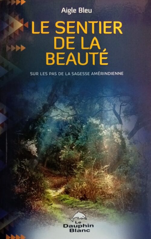 Le sentier de la beauté : Sur les pas de la sagesse amérindienne nouvelle édition Aigle Bleu