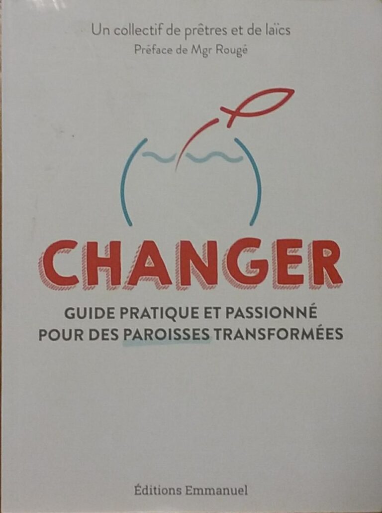 Changer : Guide pratique et passionné pour des paroisses transformées Collectif