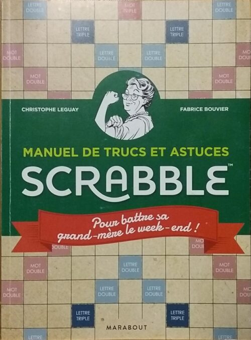 Manuel de trucs et astuces Scrabble : Pour battre sa grand-mère le week-end! Christophe Leguay Fabrice Bouvier