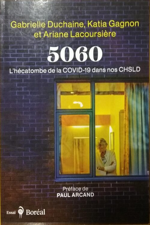 5060 L'hécatombe de la COVID-19 dans nos CHSLD Gabrielle Duchaine Katia Gagnon Ariane Lacoursière