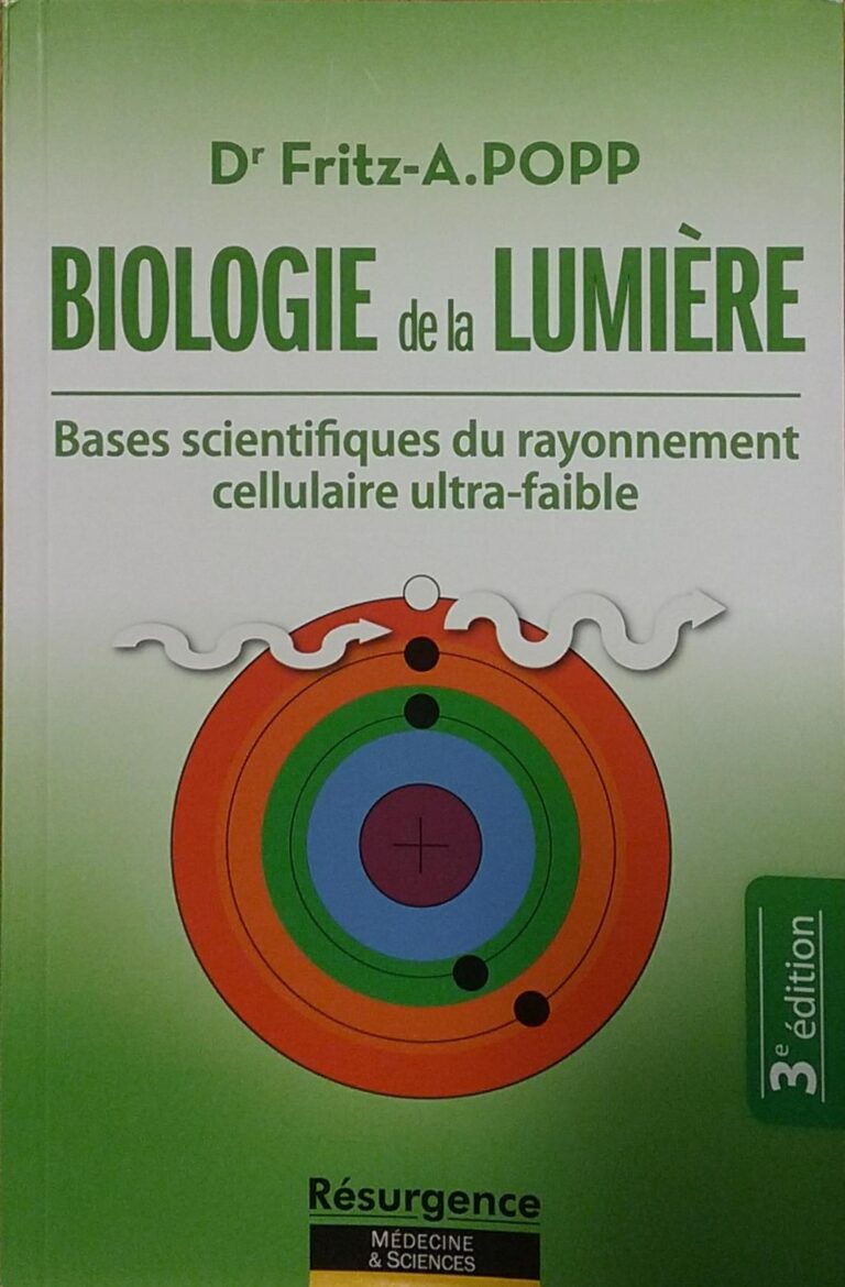 Biologie de la lumière : Bases scientifiques du rayonnement cellulaire ultra-faible Fritz-A. Popp