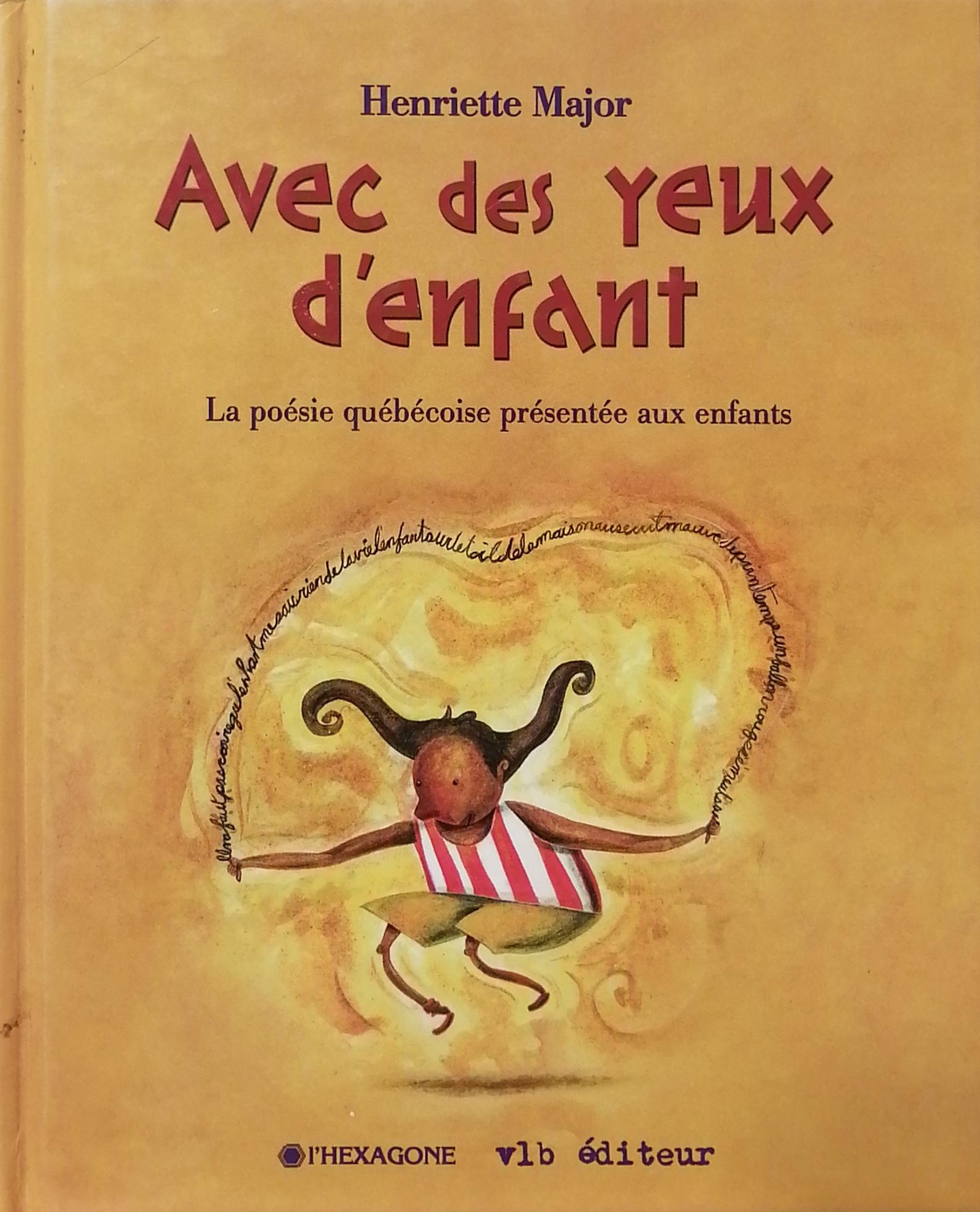 Avec des yeux d'enfant : La poésie québécoise présentée aux enfants Henriette Major