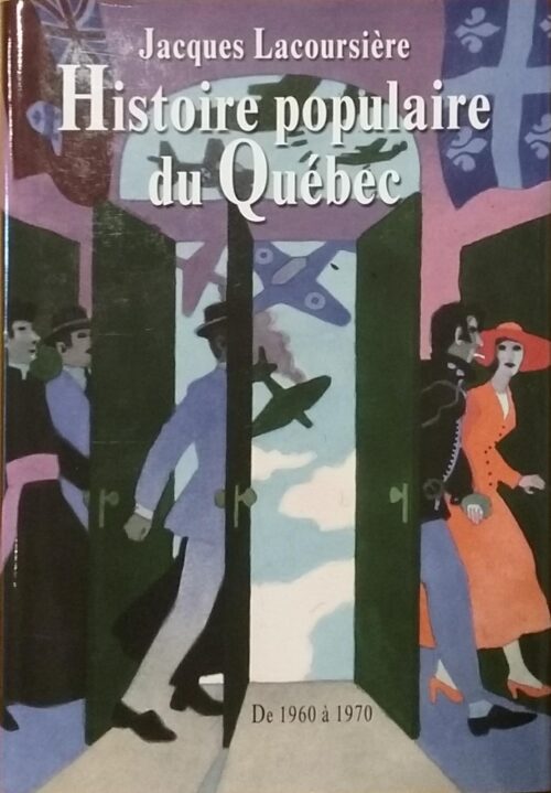 Histoire populaire du Québec Tome 5 : De 1960 à 1970 Jacques Lacoursière