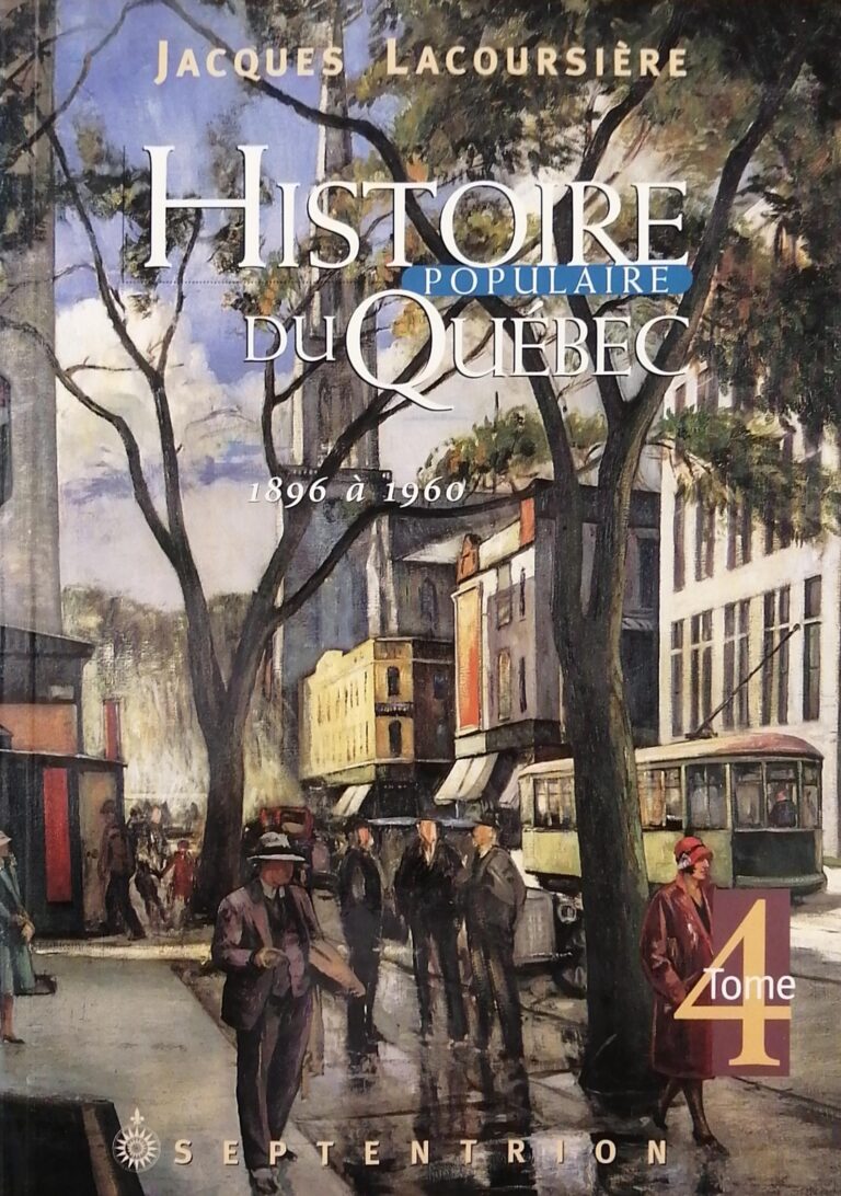 Histoire populaire du Québec Tome 4 : 1896 à 1960 Jacques Lacoursière