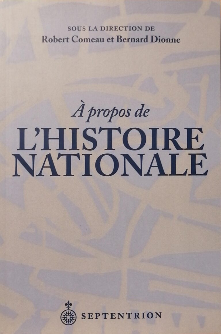 À propos de l'histoire nationale Robert Comeau Bernard Dionne