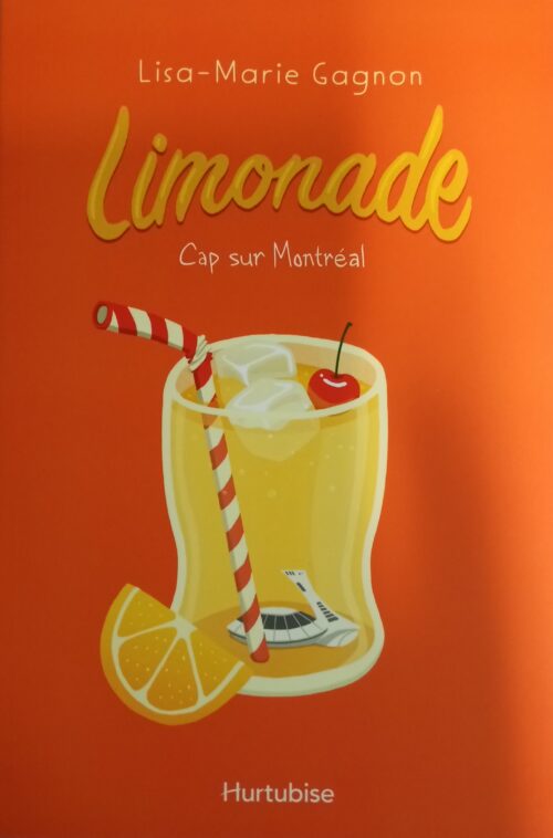 Limonade Tome 2 : Cap sur Montréal Lisa-Marie Gagnon
