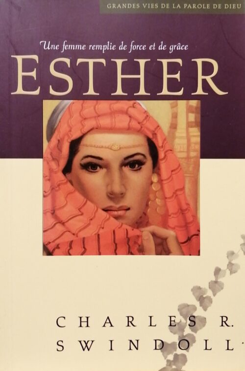 Esther : Une femme remplie de force et de grâce Charles R. Swindoll