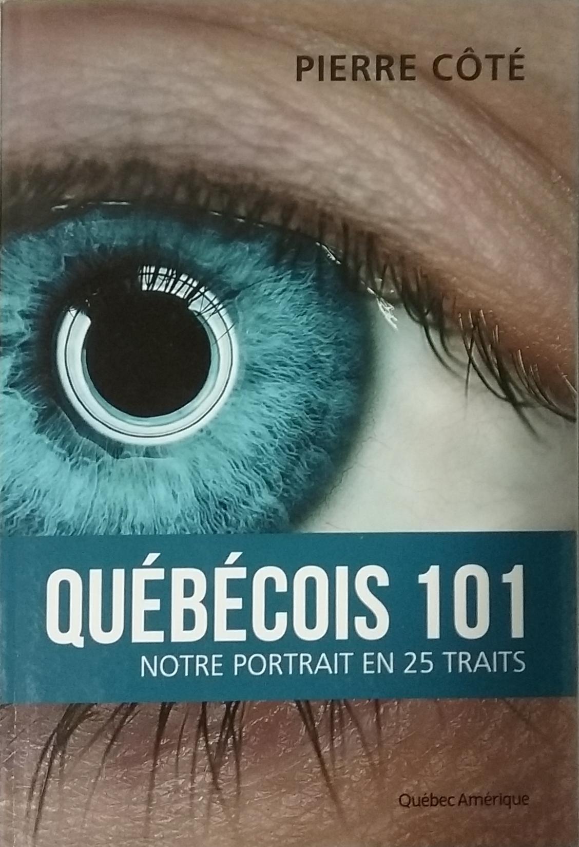 Québécois 101 : Notre portrait en 25 traits Pierre Côté