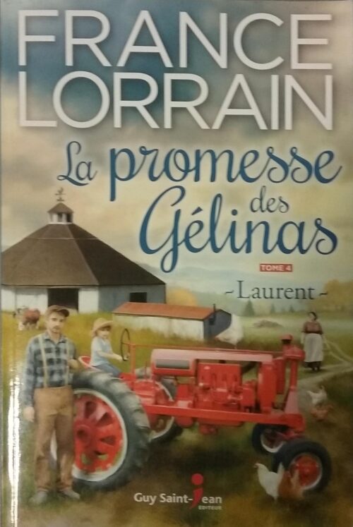 La promesse des Gélinas Tome 4 Laurent France Lorrain