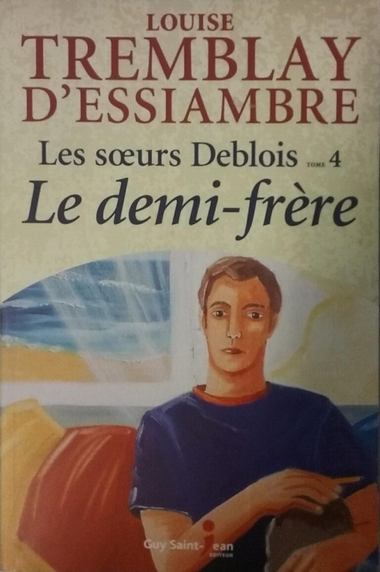 Les soeurs Deblois Tome 4 : Le demi-frère Louise Tremblay D'Essiambre