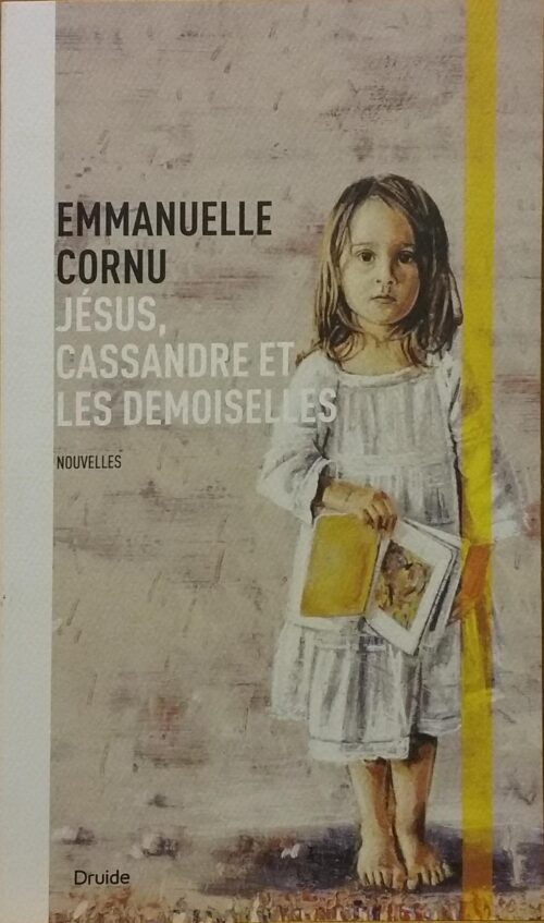 Jésus, Cassandre et les demoiselles Emmanuelle Cornu