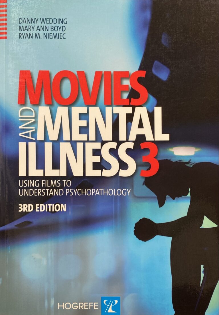 Movies and Mental Illness : Using Films to Understand Psychopathology 3rd edition Danny Wedding, Mary Ann Boyd, Ryan M. Niemiec