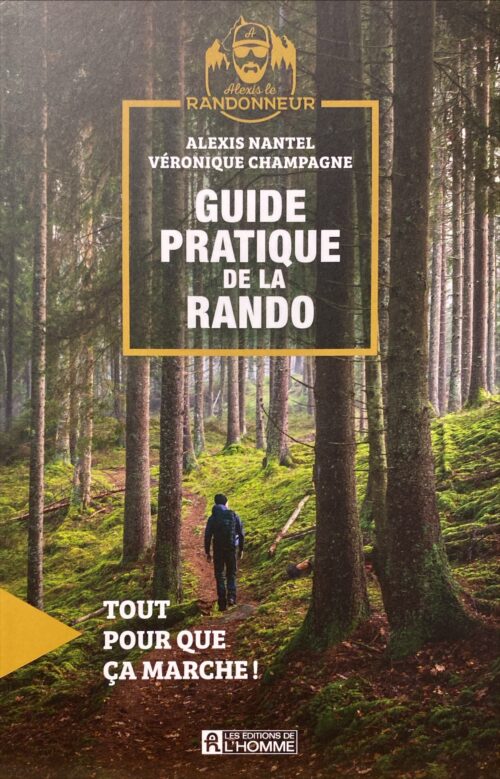 Guide pratique de la rando : Tout pour que ça marche ! Alexis Nantel, Véronique Champagne