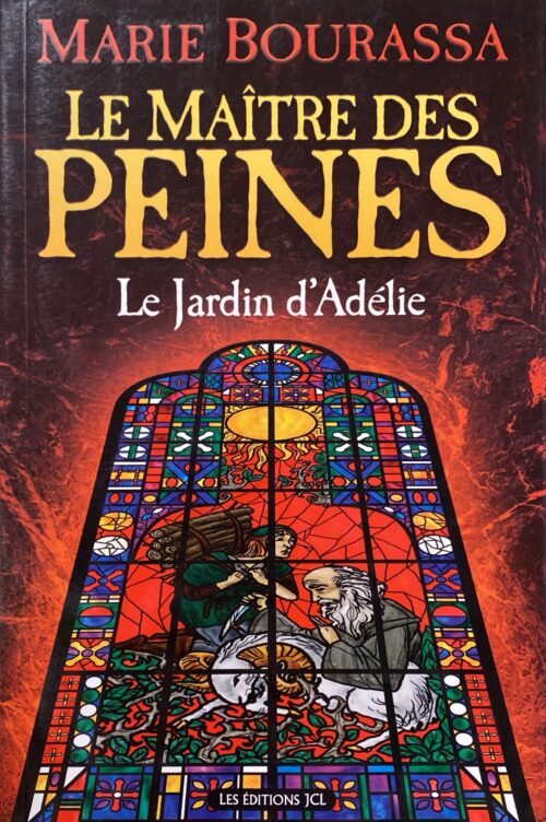 Le maître des peines Tome 1 : Le jardin d'Adélie Marie Bourassa