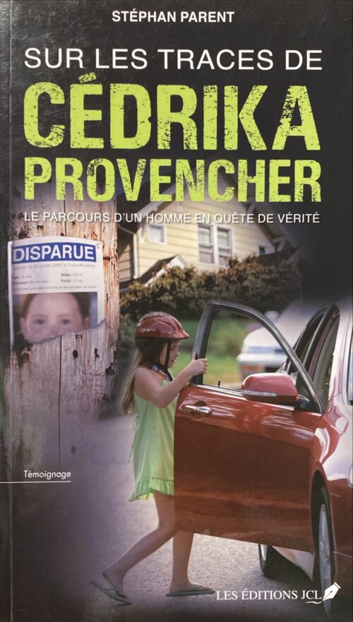 Sur les traces de Cédrika Provencher : Le parcours d'un homme en quête de vérité Stéphan Parent