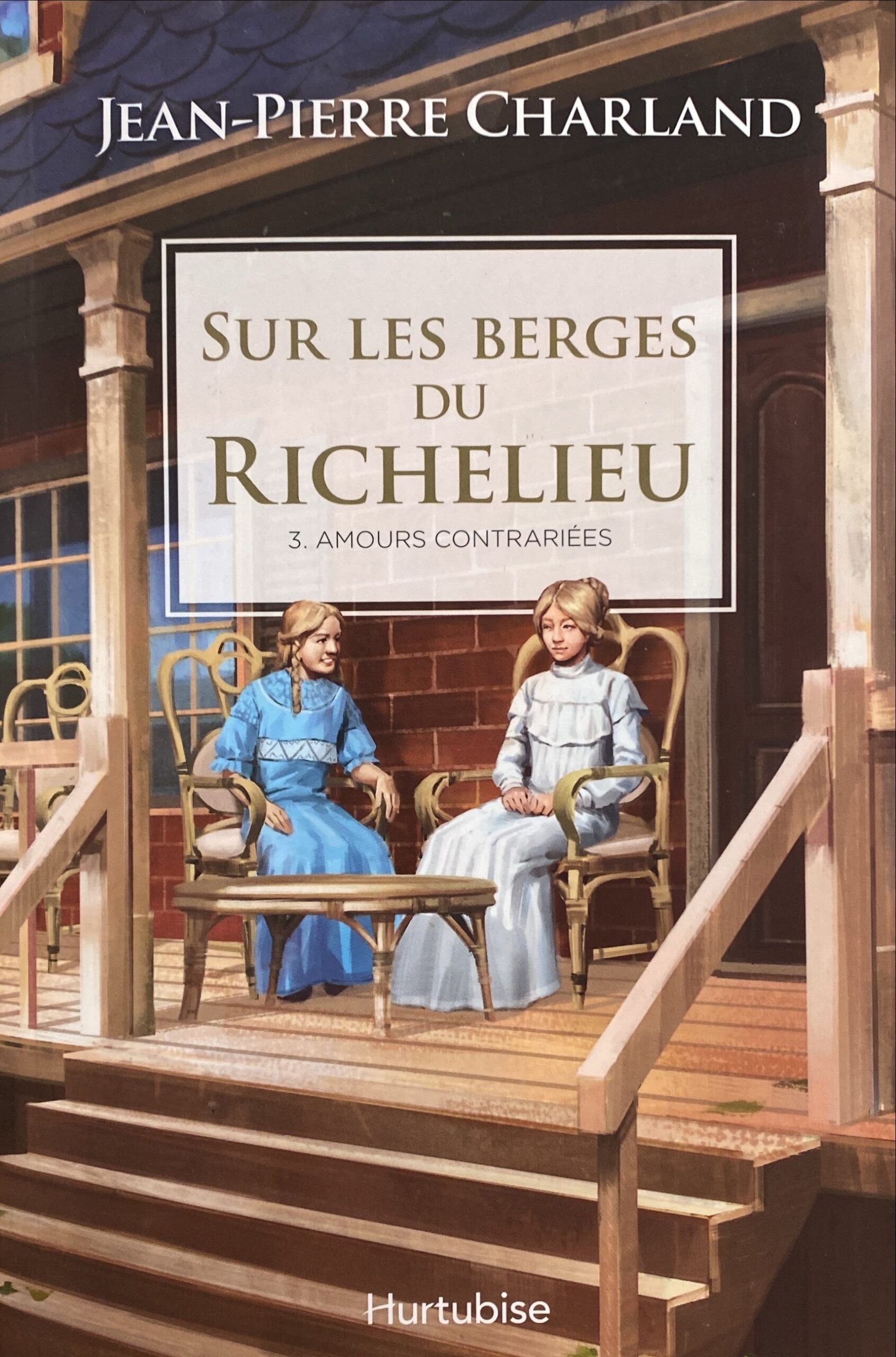 Sur les berges du Richelieu Tome 3 : Amours contrariées Jean-Pierre Charland