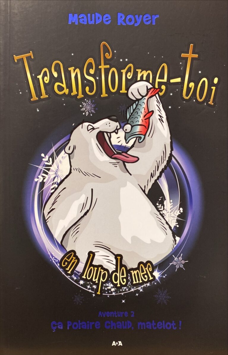 Transforme-toi en loup de mer Tome 2 : Ça polaire chaud, matelot ! Maude Royer