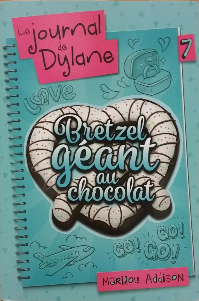 Le journal de Dylane Tome 7 : Bretzel géant au chocolat Marilou Addison