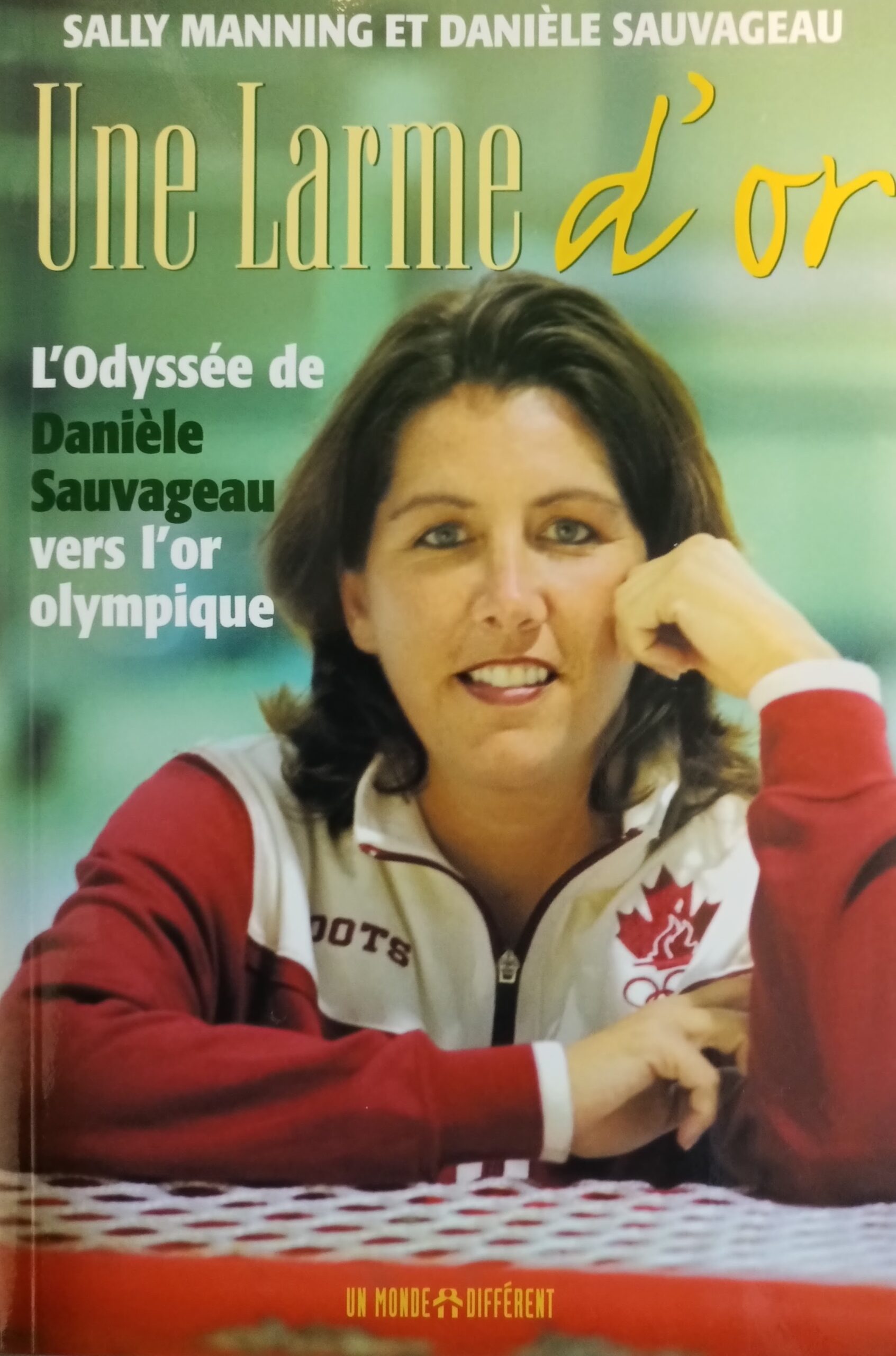 Une larme d'or : L'odyssée de Danièle Sauvageau vers l'or olympique Sally Manning Danièle Sauvageau