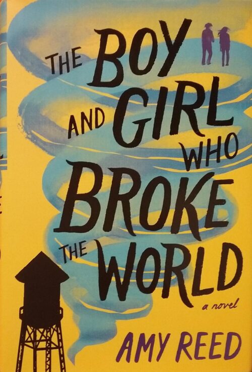 The Boy and Girl Who Broke the World Amy Reed