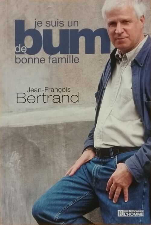 Je suis un bum de bonne famille Jean-François Bertrand