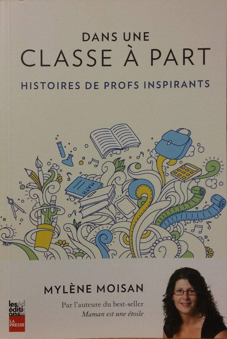 Dans une classe à part : Histoires de profs inspirants Mylène Moisan