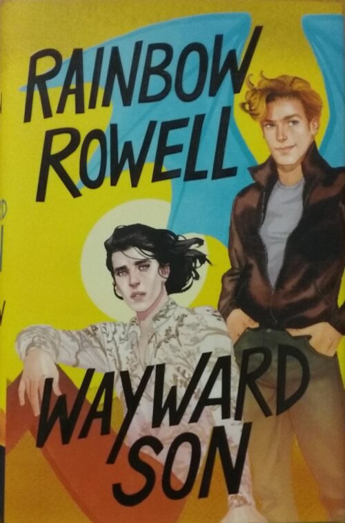 Simon Snow Volume 2 : Wayward Son Rainbow Rowell