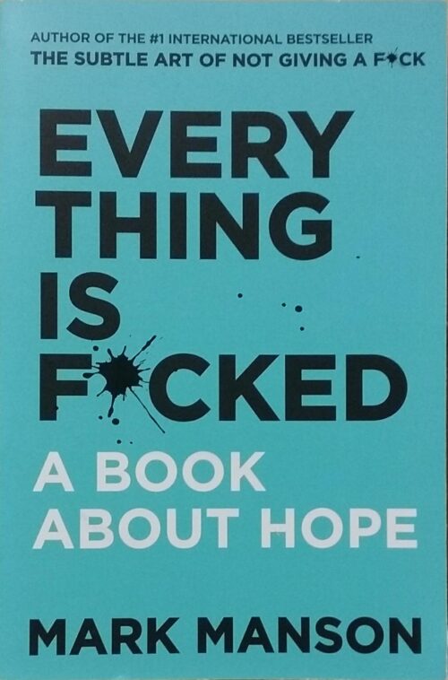 Everything is Fucked : A Book about Hope Mark Manson