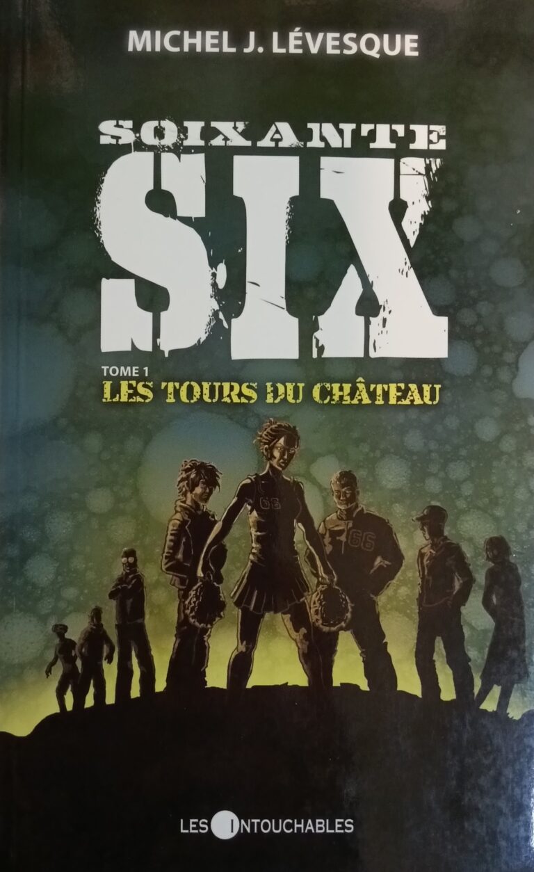 Soixante-six Tome 1 : Les tours du château Michel J. Lévesque