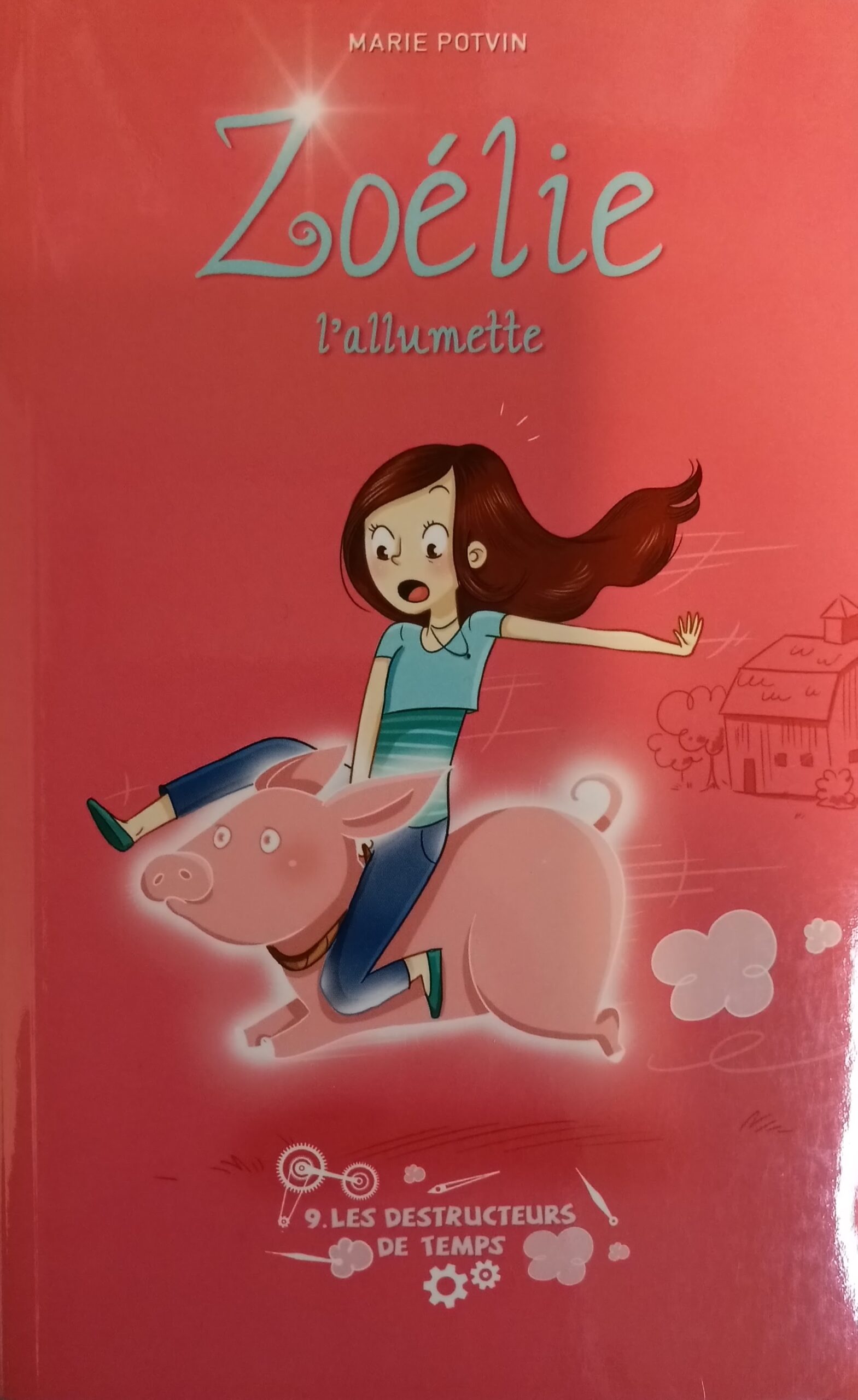 Zoélie l'allumette Tome 9 : Les destructeurs de temps Marie Potvin