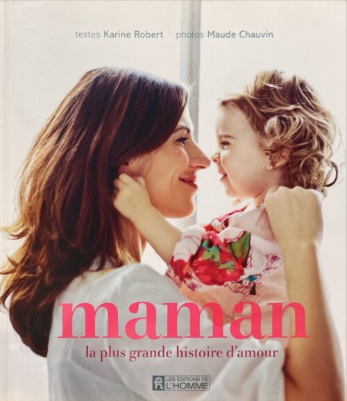 Maman : La plus grande histoire d'amour Maude Chauvin, Karine Robert