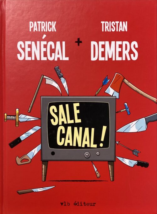 Sale canal ! Patrick Senécal, Tristan Demers