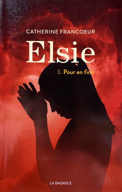 Elsie Tome 3 : Pour en finir Catherine Francoeur