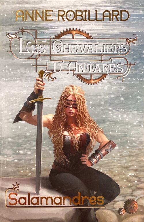 Les chevaliers d'Antarès Tome 5 : Salamandres Anne Robillard