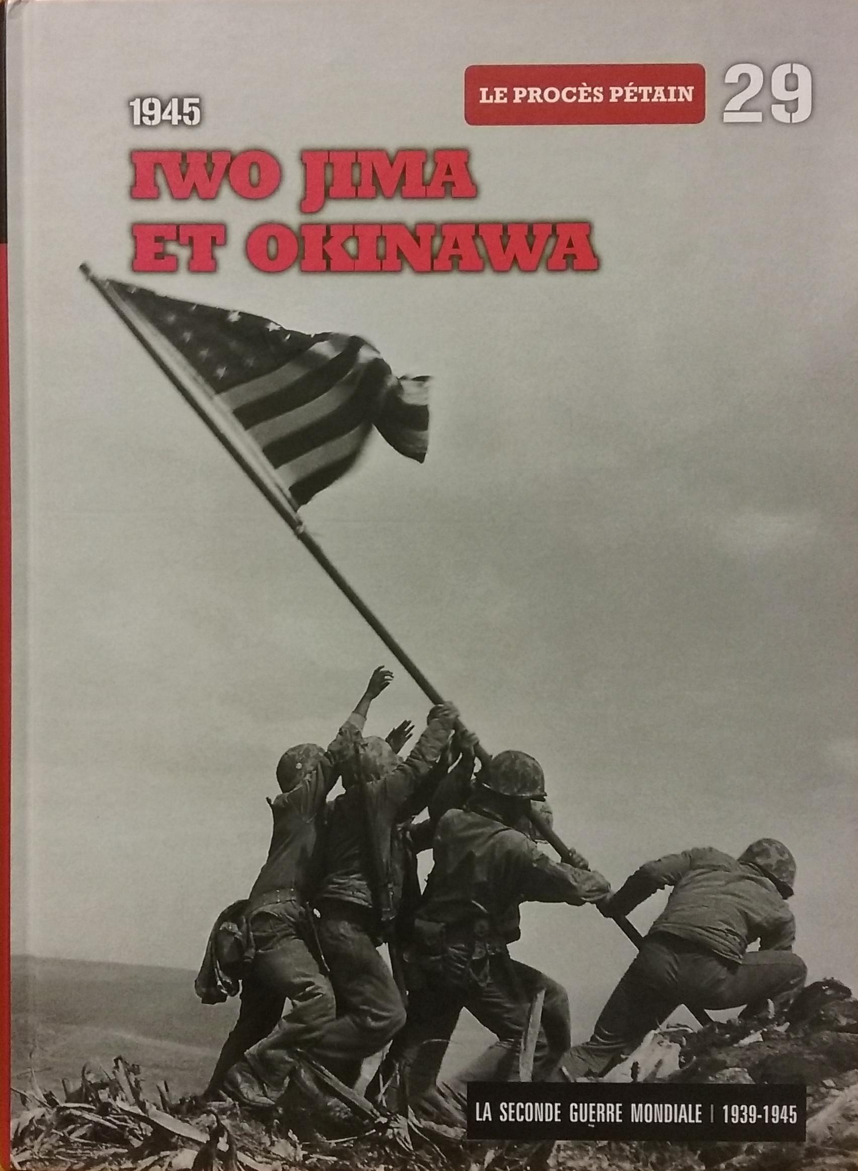 La Seconde Guerre mondiale : 1939-1945 Tome 29 : 1945 : Iwo Jima et Okinawa : Le procès Pétain