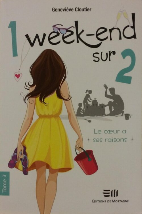 1 week-end sur 2 Tome 3 : Le coeur a ses raisons Geneviève Cloutier