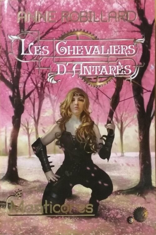 Les chevaliers d'Antares Tome 3 : Manticores Anne Robillard