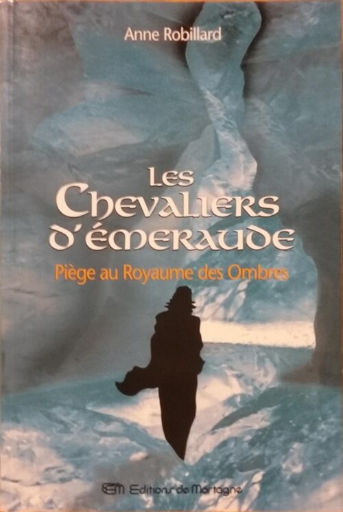 Les chevaliers d'Émeraude Tome 3 : Piège au royaume des ombres Anne Robillard