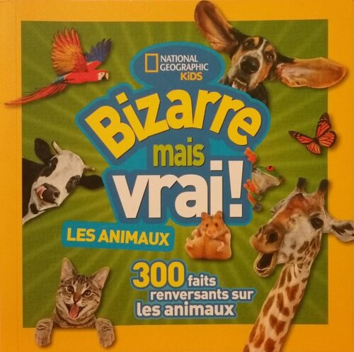 Bizarre mais vrai : Les animaux : 300 faits renversants sur les animaux