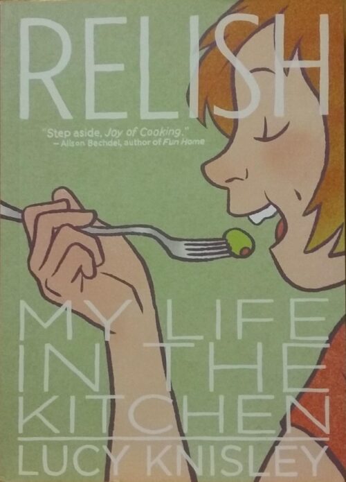 Relish : My life in the kitchen Lucy Knisley