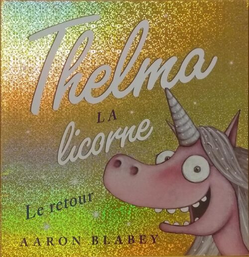 Thelma la licorne : Le retour Aaron Blabey