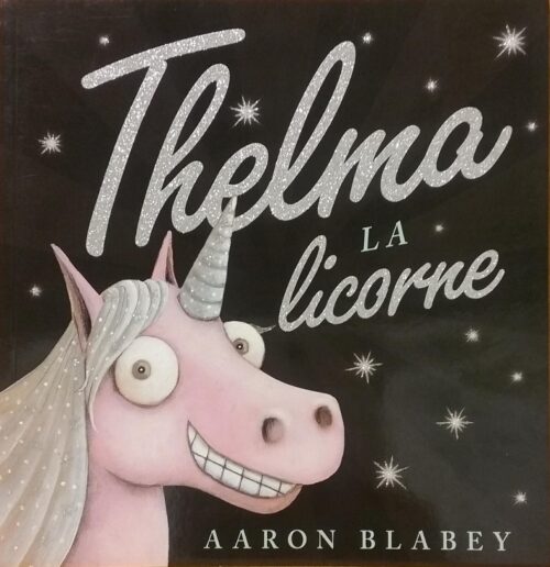 Thelma la licorne Aaron Blabey