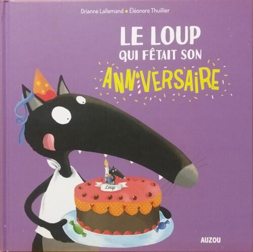 Le loup qui fêtait son annniversaire Orianne Lallemand Éléonore Thuillier