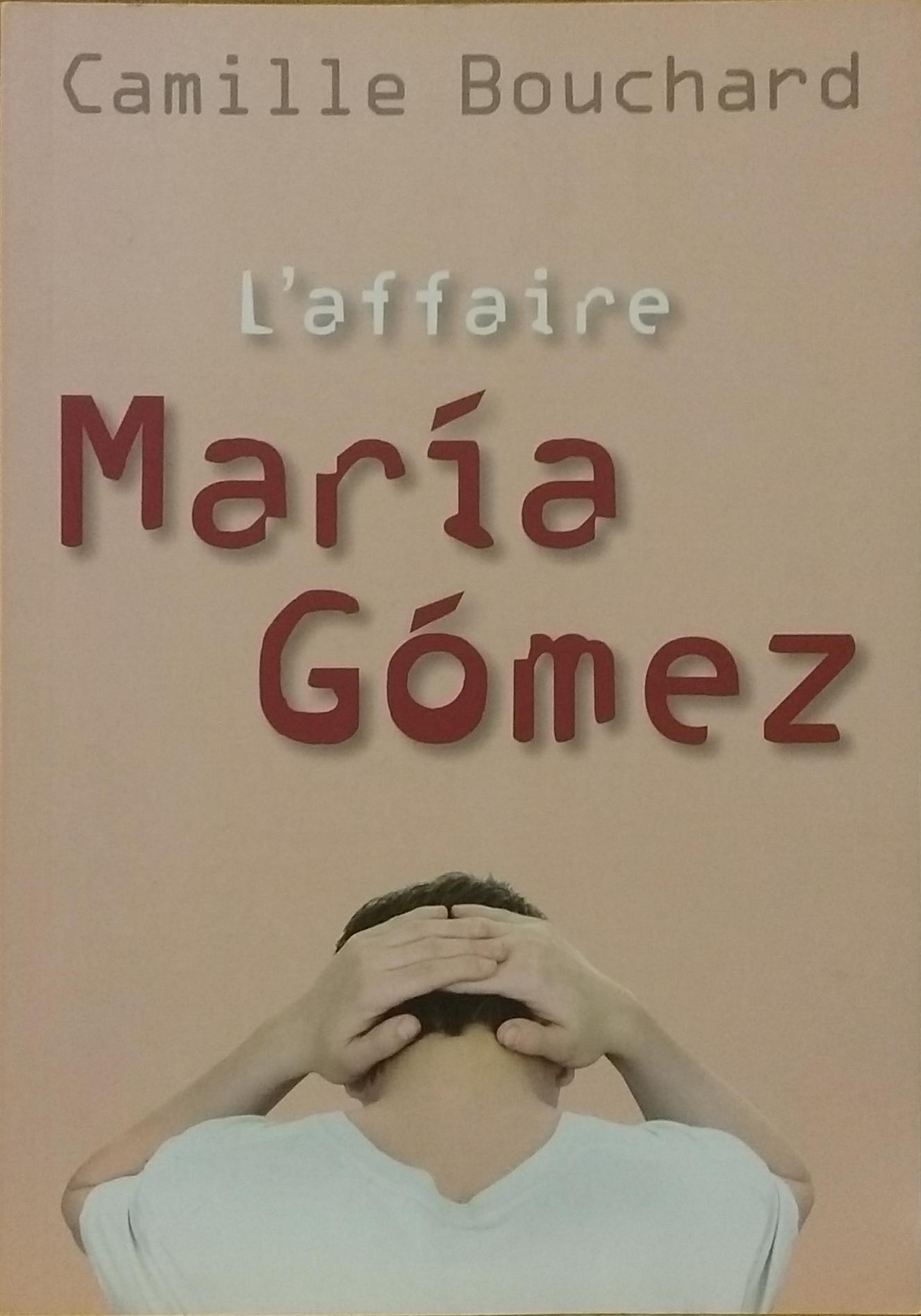 L'affaire Maria Gomez Camille Bouchard