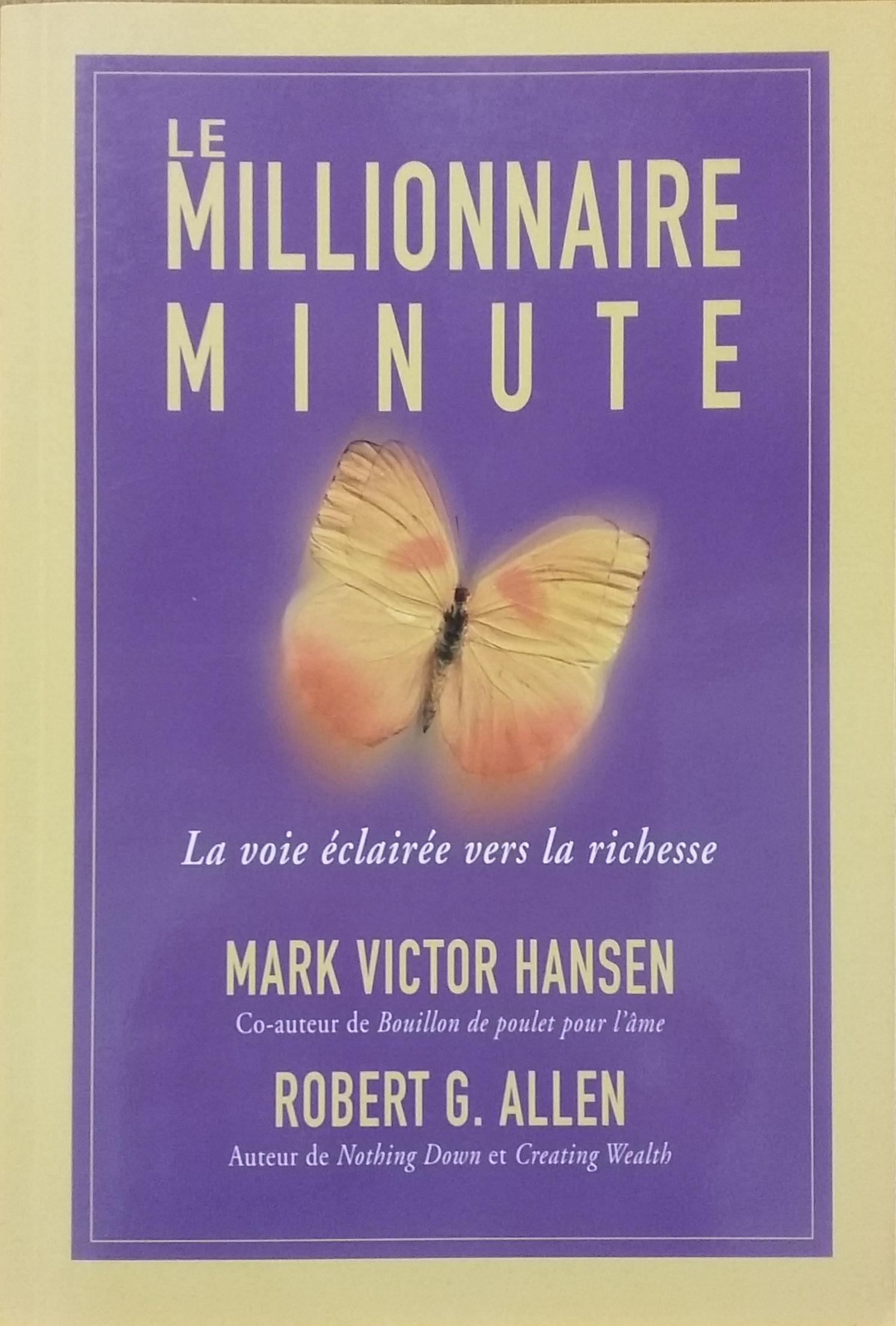 Le millionaire minute Mark Victor Hansen Robert G. Allen