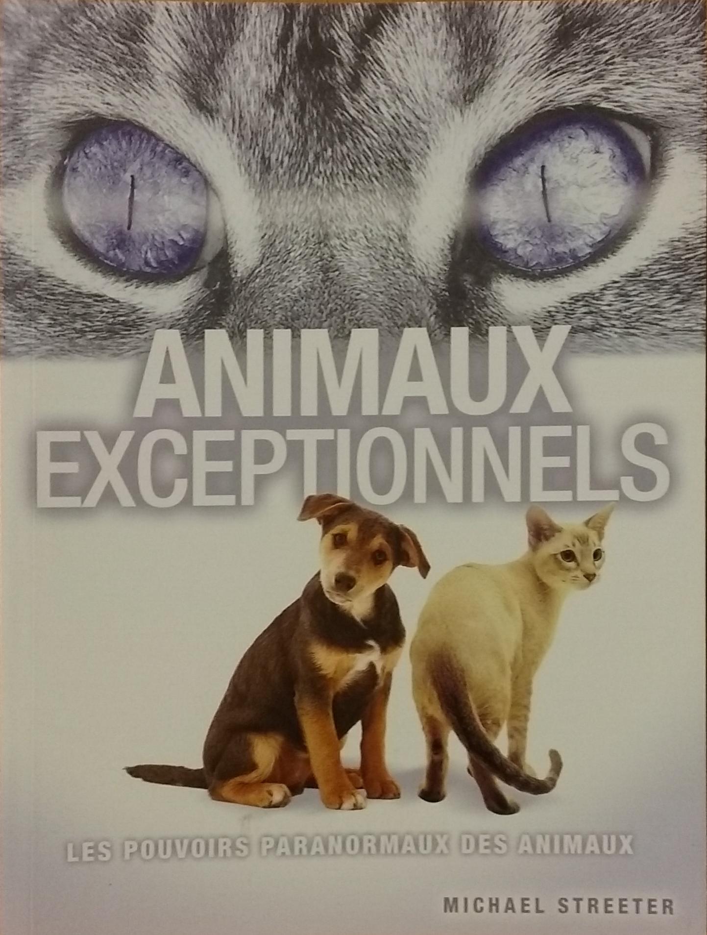 Animaux exceptionnels : les pouvoirs paranormaux des animaux Michael Streeter