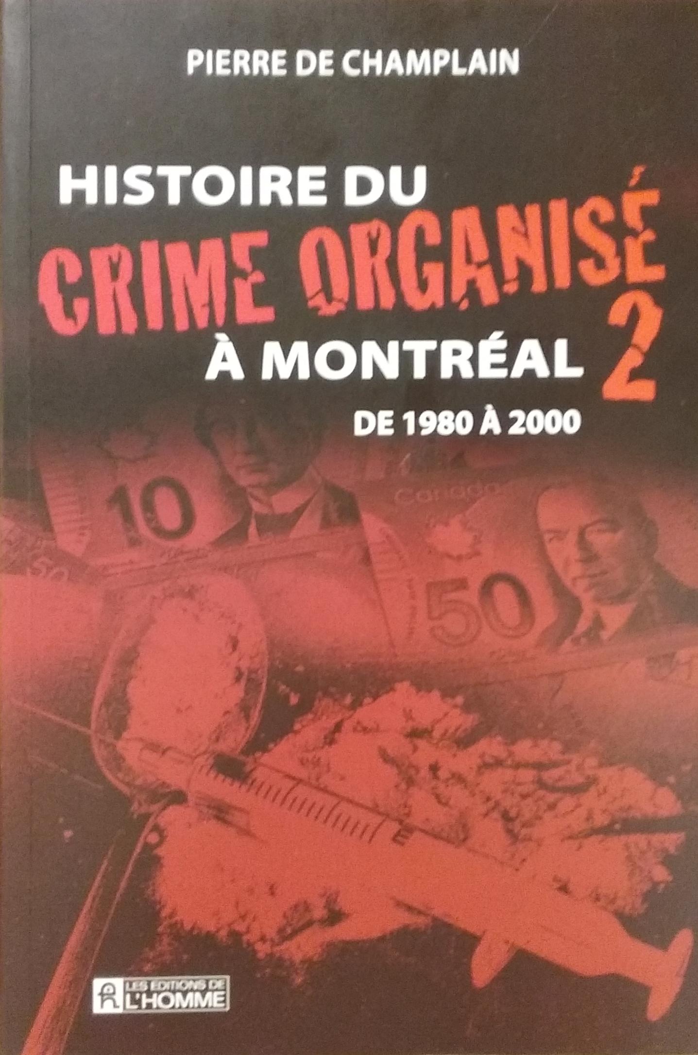 Histoire du crime organisé à Montréal 2 : de 1980 à 2000 Pierre de Champlain