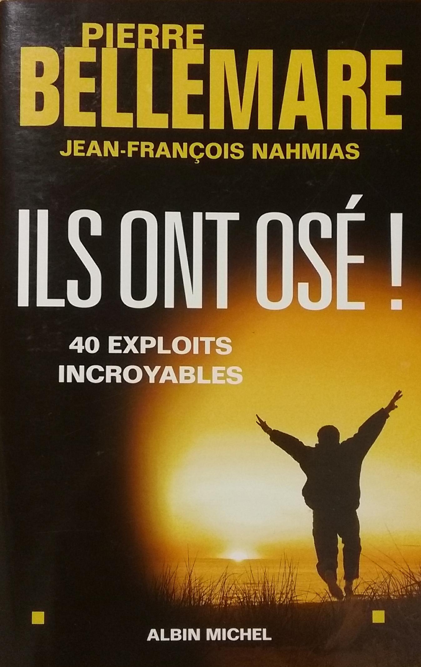 Ils ont osé! : 40 exploits incroyables Pierre Bellemarre Jean-François Nahmias